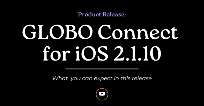 Product Release - GLOBO Connect for iOS 2.1.10