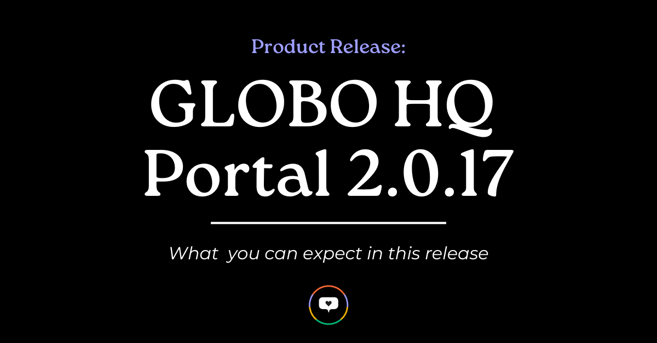 Product Release: GLOBO HQ Portal 2.0.17 - what you can expect in this release 