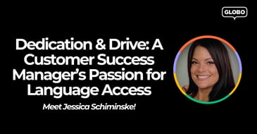 Dedication & Drive: A Customer Success Manager's Passion for Language Access